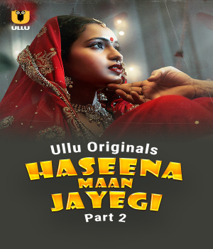 Haseena Maan Jayegi (2025) S01 Part 2 Hindi Web Series