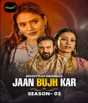Jaan Bujh Kar (2025) Moovi S03Ep03 to Ep04 Hindi Web Series